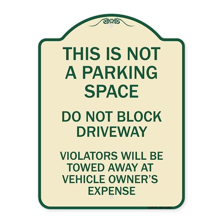 Signmission This Is Not A Parking Space Do Not Block Driveway Violators Towed Away at Vehicle Own, TG-1824-22812 A-DES-TG-1824-22812